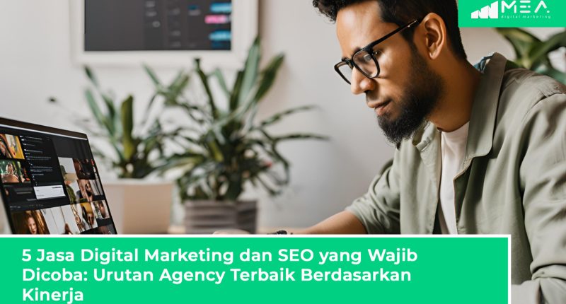 5 Jasa Digital Marketing dan SEO yang Wajib Dicoba: Urutan Agency Terbaik Berdasarkan Kinerja 18